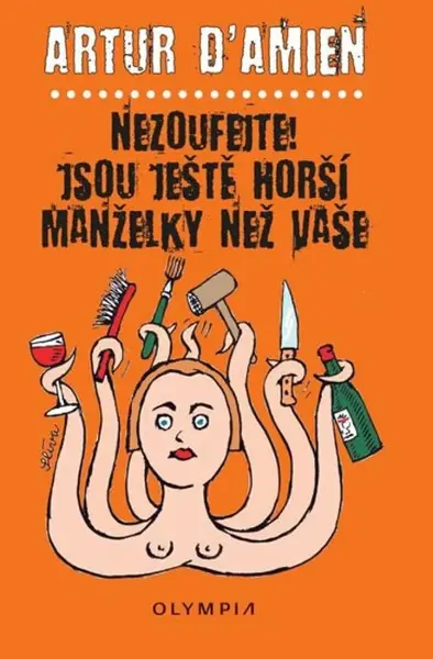 Nezoufejte, jsou ještě horší manželky než vaše - Jiří Slíva, Artur d´Amien