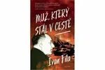 Muž, který stál v cestě - Ivan Fíla