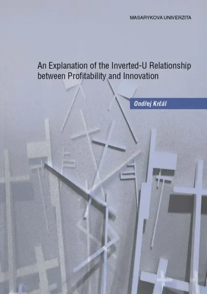 An Explanation of the Inverted-U Relationship between Profitability and Innovation - Krčál Ondřej