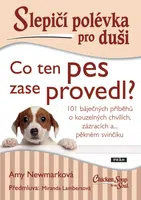 Slepičí polévka pro duši: Co ten pes zase provedl? - Amy Newmark, Miranda Lambertová - e-kniha