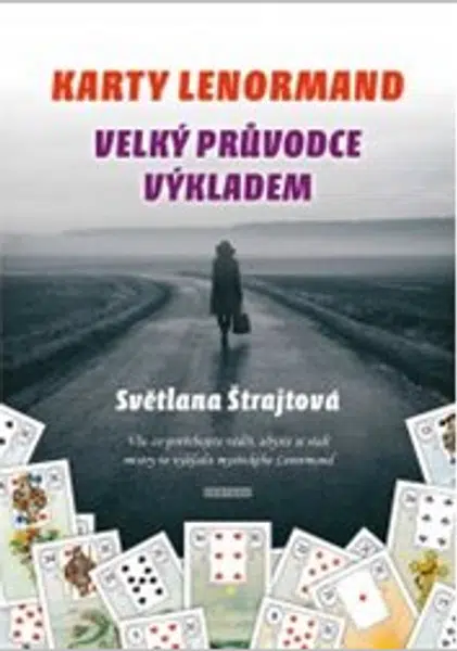 Karty Lenormand - Velký průvodce výkladem - Světlana Štrajtová