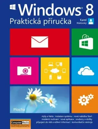 Windows 8 - Praktická příručka - Ing. Karel Klatovský