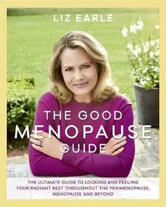 The Good Menopause Guide - Earle Liz