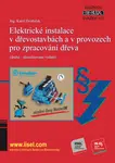 Elektrické instalace v dřevostavbách a v provozech pro zpracování dřeva  - Karel Dvořáček - e-kniha