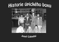 Historie úpického boxu - Josef Cabadaj