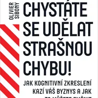 Chystáte se udělat strašnou chybu! - Olivier Sibony