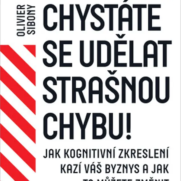 Chystáte se udělat strašnou chybu! - Olivier Sibony