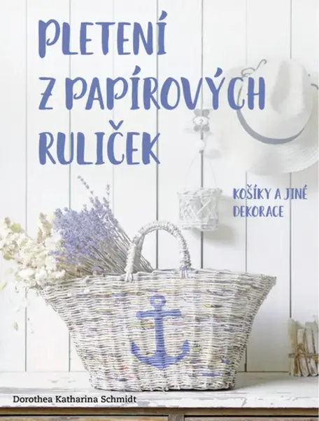 Pletení z papírových ruliček - Košíky a jiné dekorace - Dorothea Katharina Schmidt