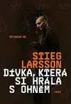 Dívka, která si hrála s ohněm - Stieg Larsson