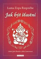 Jak být šťastní - Rinpočhe Lama Zopa