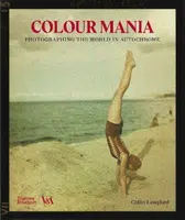 Colour Mania: Photographing the World in Autochrome
