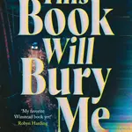 This Book Will Bury Me - Ashley Winstead