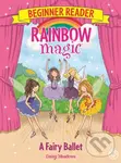 Rainbow Magic Beginner Reader: A Fairy Ballet (Book 7) - Daisy Meadows