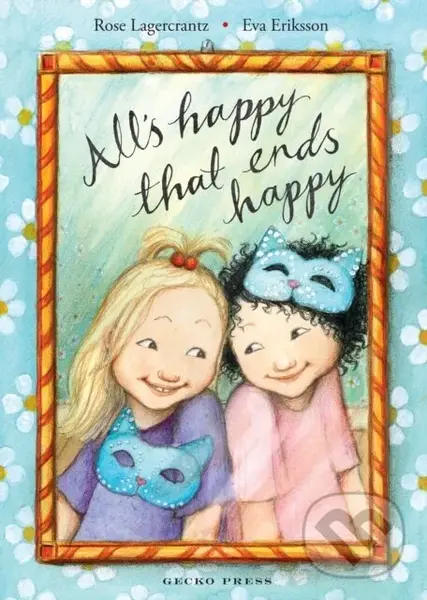 All's Happy that Ends Happy - Rose Lagercrantz