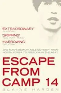 Escape from Camp 14 - Blaine Harden