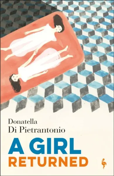 A Girl Returned - Donatella Di Pietrantonio