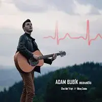 ADAM BUBIK – Chci blíž Ti být / Bliżej Ciebie