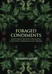 Foraged Condiments - Natasha Lloyd
