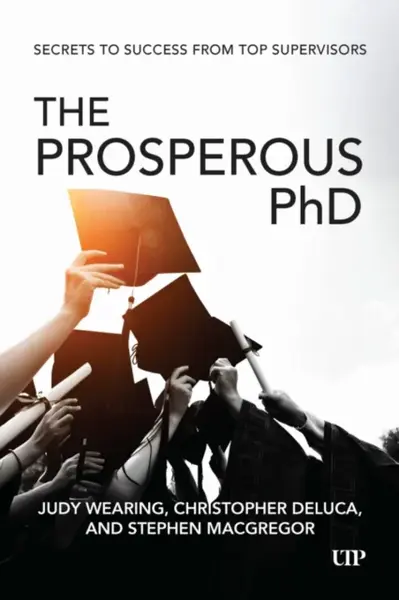 The Prosperous PhD - Christopher DeLuca, Stephen MacGregor, Judy Wearing
