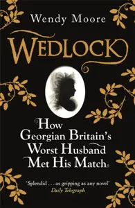 Wedlock - Wendy Moore