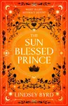 The Sun Blessed Prince - Lindsey Byrd