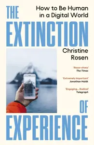 The Extinction of Experience - Christine Rosen