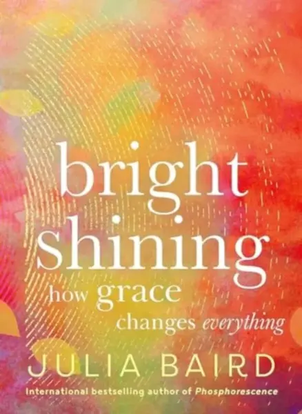 Bright Shining - Julia Baird
