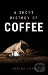 A Short History of Coffee - Gordon Kerr