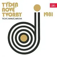 Různí interpreti – Týden nové tvorby 1981 / Tichý, Hanuš, Mácha