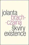 Škvíry existence - Jolanta Brach-Czaina