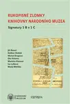 Rukopisné zlomky Knihovny Národního muzea - Signatura 1 B a 1 C - Dalibor Dobiáš, Michal Dragoun, Jiří Beneš, Ota Halama, Markéta Klosová, Iva Lelková