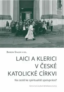 Laici a klerici v české katolické církvi - Barbora Spalová