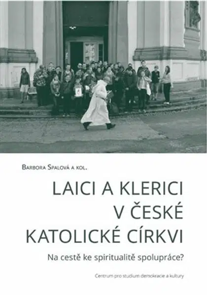 Laici a klerici v české katolické církvi - Barbora Spalová
