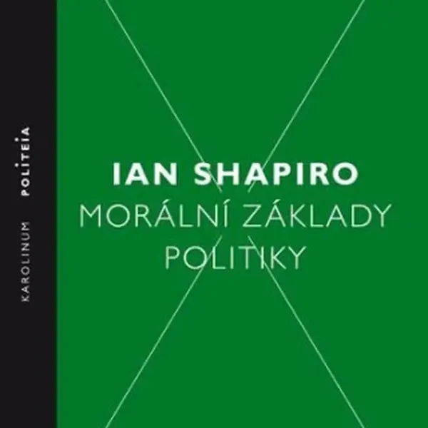 Morální základy politiky - Ian Shapiro