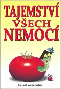 Tajemství všech nemocí - Helmut Wandmaker