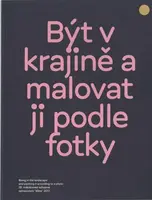 Být v krajině a malovat ji podle fotky - Martin Dostál, Jiří Ptáček