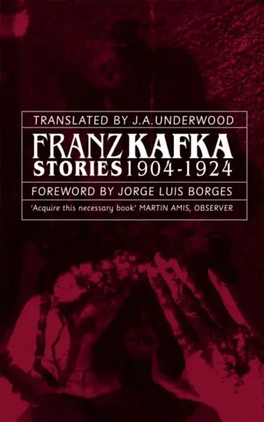 Franz Kafka Stories 1904-1924 - Franz Kafka