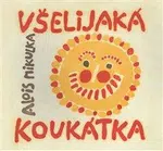 Všelijaká koukátka malých i velkých uchechtánků aby neměli dlouhou chvilku - Alois Mikulka