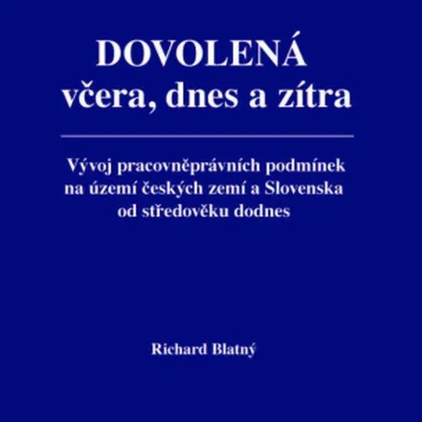 Dovolená včera, dnes a zítra - Richard Blatný