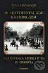 Od sentimentalizmu k symbolizmu (Francúzska literatúra 19. storočia) - kniha z kategorie Literární věda