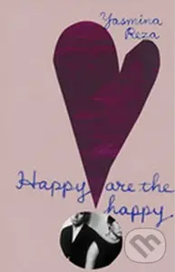 Happy are the Happy - Yasmina Reza