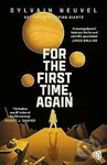 For the First Time, Again - Sylvain Neuvel,For the First Time, Again - Sylvain Neuvel