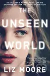 The Unseen World - Liz Moore - kniha z kategorie Thrillery