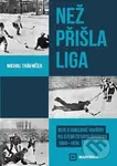 Než přišla liga - Michal Trávníček - kniha z kategorie Sport