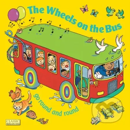 The Wheels on the Bus (go Round and Round) - Annie Kubler, Annie Kubler (ilustrátor) - kniha z kategorie Pohádky
