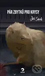 Pár zbytků pro krysy - Jiří Sivok, Dana Kápičková (Ilustrátor), Zuzana Žbánková (Ilustrátor) - kniha z kategorie Detektivky, thrillery a horory