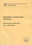 Přetváření a porušování materiálů (dotvarování, plasticita, lom a poškození) - kniha z kategorie Učebnice a slovníky