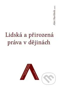 Lidská a přirozená práva v dějinách - Aleš Havlíček - kniha z kategorie Sociologie