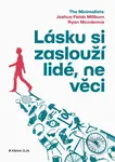 Lásku si zaslouží lidé, ne věci - Joshua Fields Millburn, Ryan Nicodemus - kniha z kategorie Seberozvoj