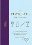 The Cocktail Dictionary (An A-Z of cocktail recipes, from Daiquiri and Negroni to Martini and Spritz) - kniha z kategorie Podle potraviny